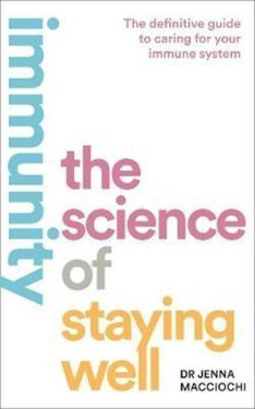Immunity : The Science of Staying Well - Jenna Macciochi