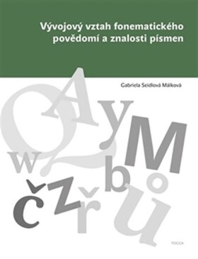 Vývojový vztah fonematického povědomí znalosti písmen Gabriela Málková Seidlová