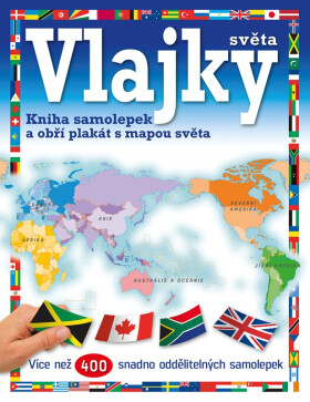Vlajky světa - Kniha samolepek a obří plakát s mapou světa - Kolektiv