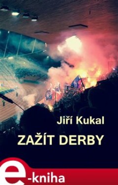 Zažít derby - Jiří Kukal e-kniha