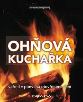 Ohňová kuchařka - Jaroslav Kobylinský - e-kniha