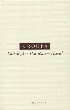 Masaryk - Patočka - Havel - Daniel Kroupa