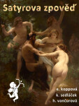 Satyrova zpověď - Eliška Koppová, Karel Sedláček, Helena Vančurová