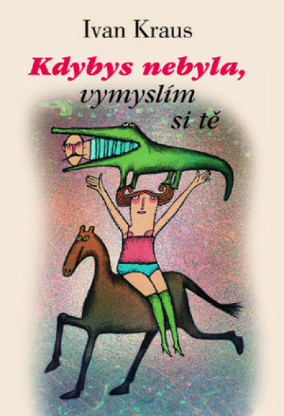 Kdybys nebyla, vymyslím si tě - Ivan Kraus