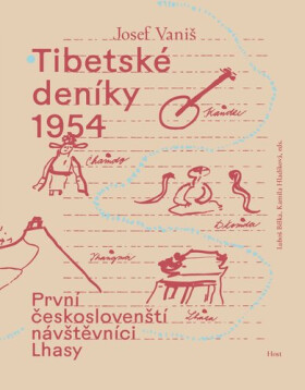 Tibetské deníky 1954 - První českoslovenští návštěvníci Lhasy, 1. vydání - Josef Vaniš