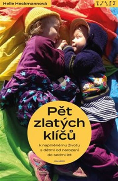 Pět zlatých klíčů naplněnému životu dětmi od narození do sedmi let
