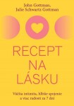 Recept na lásku - John M. Gottman; Julie Schwartz Gottman