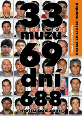 33 mužů, 69 dní, 688 metrů pod zemí - Drama chilských horníků - Jonathan Franklin