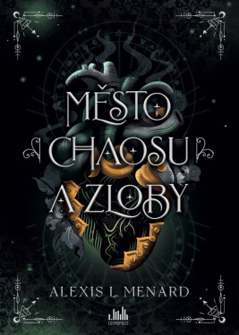 Město chaosu a zloby - Alexis L. Menard
