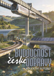 Budoucnost české dopravy - kolektiv autorů