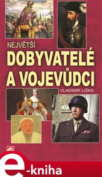 Největší dobyvatelé a vojevůdci - Vladimír Liška e-kniha