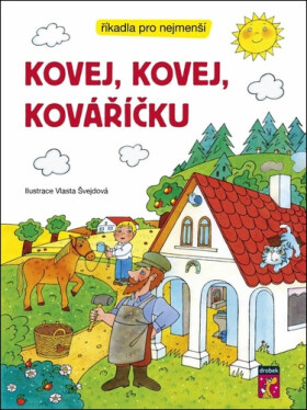 Kovej, kovej, kováříčku - Říkadla pro nejmenší - Vlasta Švejdová