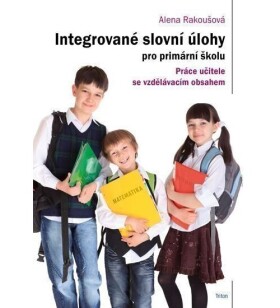 Integrované slovní úlohy pro primární školu - Alena Rakoušová