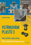 Vstřikování plastů 3 - Vady výstřiků a jejich příčiny - Návrh systémových řešení pro praxi - Lubomír Zeman