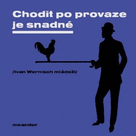 Chodit po provaze je snadné - Ivan Wernisch