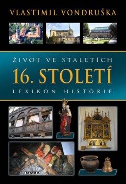 Život ve staletích 16. století Vlastimil Vondruška