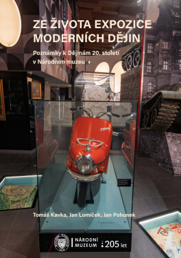 Ze života expozice moderních dějin - Jan Pohunek, Tomáš Kavka, Jan Lomíček