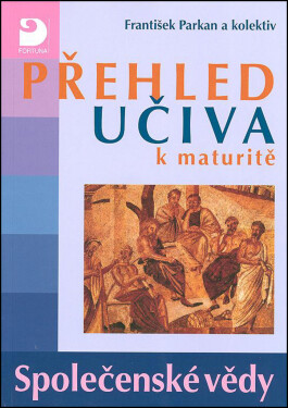 Přehled učiva maturitě Společenské vědy