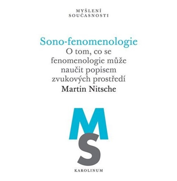 Sono-fenomenologie - O tom, co se fenomenologie může naučit popisem zvukových prostředí - Martin Nitsche