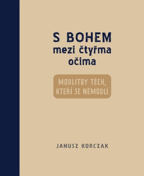 S Bohem mezi čtyřma očima - Modlitby těch, kteří se nemodlí - Janusz Korczak