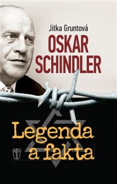 Oskar Schindler: Legenda fakta Jitka Gruntová