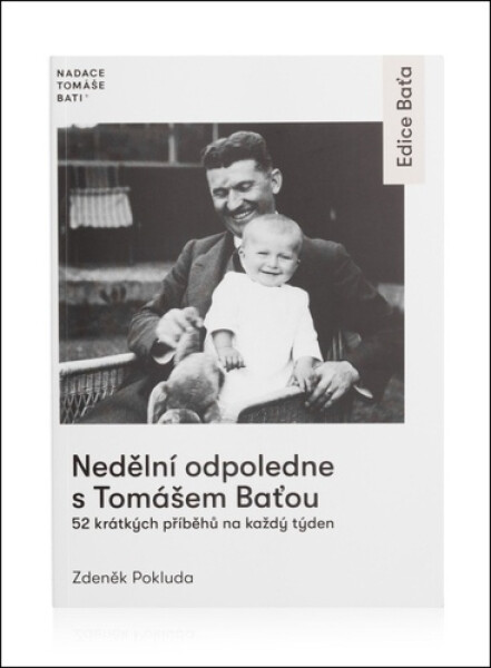 Nedělní odpoledne s Tomášem Baťou - 52 krátkých příběhů na každý den - Zdeněk Pokluda