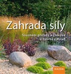 Zahrada síly - Souznění přírody a člověka v tvorbě zahrad, 2. vydání - Heiko Hähnsen