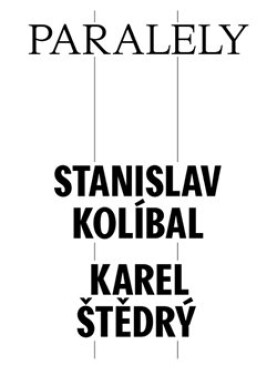 Paralely Stanislav Kolíbal Karel Štědrý