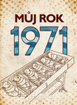 Můj rok 1971 Martin Ježek