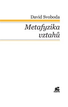 Metafyzika vztahů David Svoboda