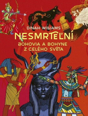 Nesmrteľní: Bohovia a bohyne z celého sveta (slovensky) - Dinah Williams