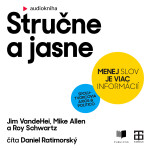 Stručne a jasne - Jim VandeHei, Mike Allen, Roy Schwartz - audiokniha