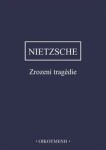 Zrození tragedie - Friedrich Nietzsche