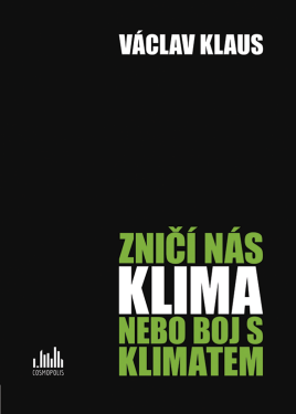 Zničí nás klima, nebo boj s klimatem? - Václav Klaus