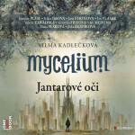 Mycelium 1: Jantarové oči - Vilma Kadlečková - audiokniha