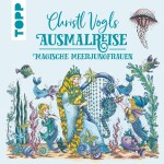 Christl Vogls Ausmalreise - Magische Meerjungfrauen antistresové omalovánky, Christl Vogl