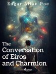 The Conversation of Eiros and Charmion - Edgar Allan Poe - e-kniha