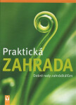 Praktická zahrada - Dobré rady zahrádkářům - kolektiv autorů