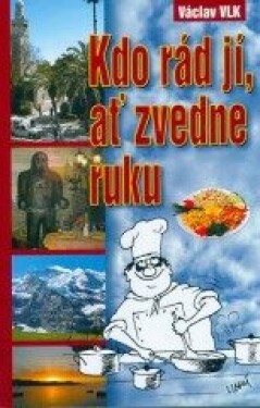 Kdo rád jí, ať zvedne ruku - Václav Vlk