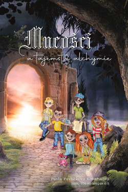 Mucošci a tajemství alchymie - Pavla Pavlíčková Kovaříková