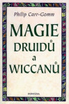 Magie druidů a wiccanů - Philip Carr-Gomm