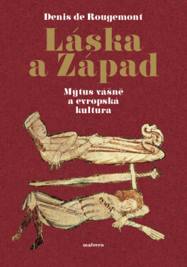 Láska a západ - Mýtus vášně a evropská kultura - Rougemont Denis de