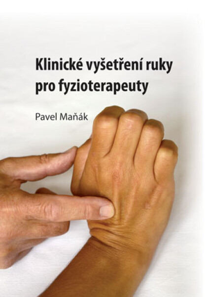 Klinické vyšetření ruky pro fyzioterapeuty - Pavel Maňák