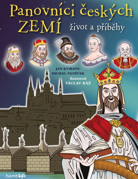 Panovníci českých zemí - život a příběhy - Michal Vaněček, Jan Kvirenc, Václav Ráž