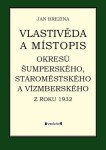 Vlastivěda místopis okresů Šumperského, Staroměstského Vízmberského roku 1932 Jan Březina