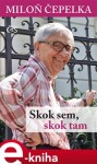 Skok sem, skok tam - Miloň Čepelka e-kniha