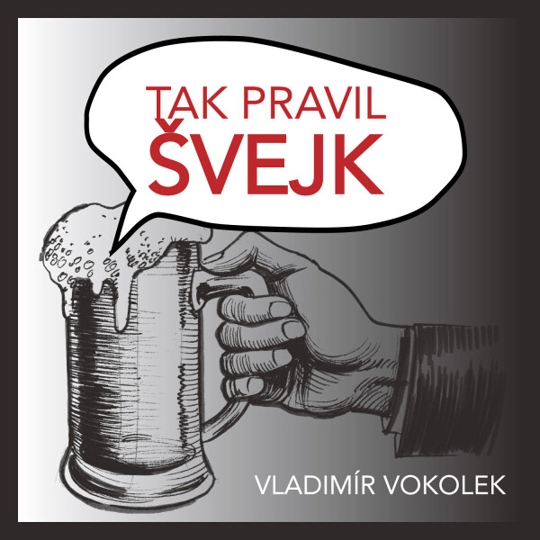 Tak pravil Švejk - Vladimír Vokolek - audiokniha