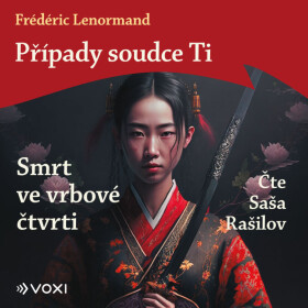 Případy soudce Ti: Smrt ve vrbové čtvrti - Frédéric Lenormand - audiokniha
