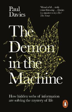 The Demon in the Machine : How Hidden Webs of Information Are Finally Solving the Mystery - Paul Davies