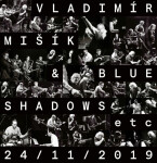 24/11/2019 - LP - Vladimír a Blue Shadows Mišík
